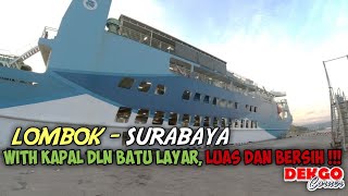 Pelayaran LEMBAR - SURABAYA dengan KAPAL DLN BATU LAYAR | LUAS dan BERSIH !!!