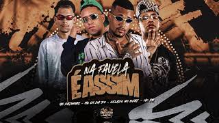 NA FAVELA É ASSIM - GELADO NO BEAT,CH DA ZO,MC PATINHAS FEAT MC PR