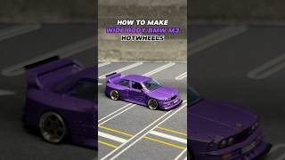 HOW TO MAKE WIDE BODY BMW M3 #hotwheels #bmw #widebody #diy