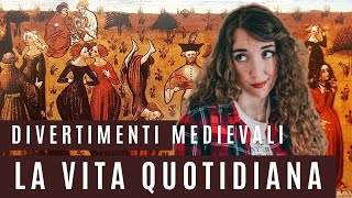 Come si viveva in una città medievale? Vita Quotidiana, Tempo Libero e Divertimenti Vari