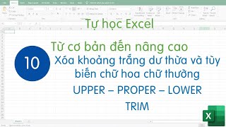 Tự học excel - Bài 10 - In hoa - viết thường và cách xóa khoảng trắng dư thừa trong Excel