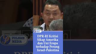 DPR RI Kritisi Sikap Amerika dan Uni Eropa terhadap Perang Israel Palestina #pilpres2024 #pemilu2024