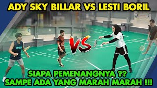 ADY BILLAR VS LESTI BORIL MAIN BADMINTON SAMPE ADA YANG MARAH ⁉️SEMUA TERKEJUT ‼️