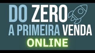 MENTORIA DO ZERO A PRIMEIRA VENDA ONLINE