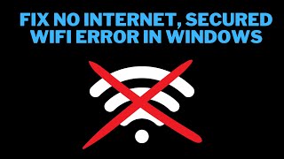 How to Fix No Internet, Secured WiFi Error in Windows