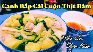 Cách Làm Canh Bắp Cải Cuộn Thịt Băm Ngon Đúng Chuẩn - Bí Quyết Cho Món Ăn Thanh Mát!