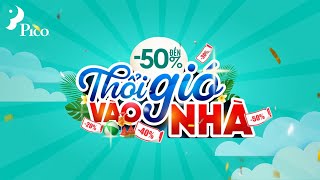 THỔI GIÓ VÀO NHÀ - Giảm giá tới 50% tại Siêu thị điện máy Pico