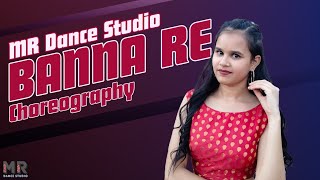 Banna Re | Feat.DJ Shadow Dubai | Dance Choreography | MR Dance Studio