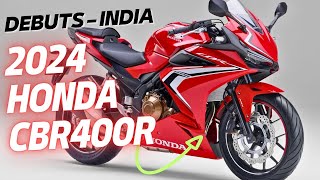 Finally, 2024 Honda CBR400R Is Here : Debuts in India | Launch Date | Honda CBR400R Price ?