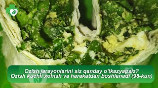 Ozish jarayonlarini siz qanday o'tkazyapsiz? Ozish kuchli xohish va harakatdan boshlanadi (98-kun)