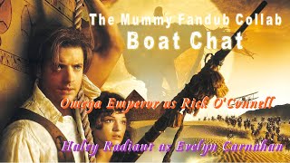 The Mummy Fandub Collab - Boat Chat (W:@HaleyRadiant)