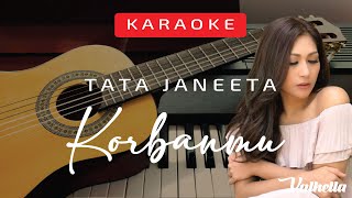 Tata Janeeta - Korbanmu (VALHELLA KARAOKE)