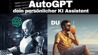 AutoGPT - dein persönlicher KI Assistent - never work again?!