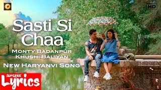 Sasti Si Chaa (Lyrics) | Monty Badanpur, Khushi Baliyan | New Haryanvi Song | SuperNkLyrics |