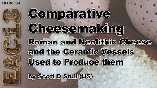 Comparative Cheesemaking: Roman and Neolithic Cheese and the Ceramic Vessels Used to Produce them