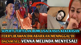 Meninggal di Dalam Sel, Kepolisian dengan Berat Hati Sampaikan Kabar Ini Kepada Venna Melinda?