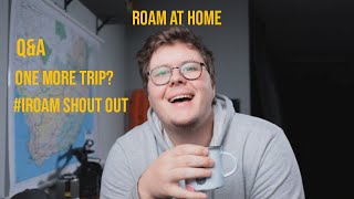 ROAM at Home: Q&A, One More Trip?? & Announcements