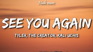 Tyler, The Creator - See You Again (Lyrics) ft. Kali Uchis