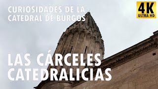 01 Las cárceles catedralicias - Curiosidades de la catedral de Burgos