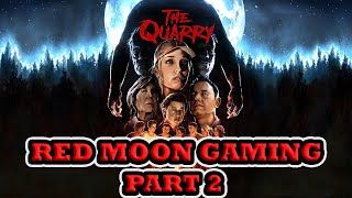 The Quarry | Part 2 | Red Moon Gaming!