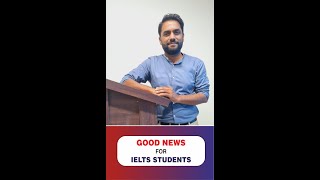 GOOD NEWS FOR IELTS ASPIRANTS