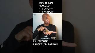 How to sign: ‘EXCUSE, LAYOFF, & To PARDON” in ASL