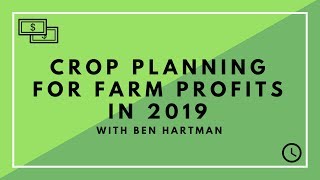 Crop Planning for Farm Profits in 2019