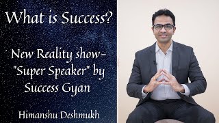 Success Gyan's new reality show- "Super Speaker", What is Success?