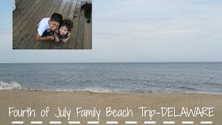 Fourth of July Family Beach Trip-Delaware|Vlog