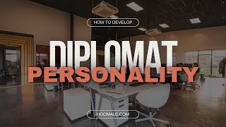 Diplomat Personality | Here's How to Develop