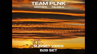 TEAM PLNK//MORTISHA_PALANKAI :SUNSET VIBES B2B SET (ORGANIC-DEEP HOUSE MIX)