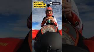 Woman Eats Burger 🍔 Mid-air While Skydiving, Stunning Video.! | #skydiving #skydivinglife #shorts