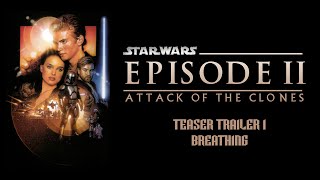 Teaser Trailer 1 - "Breathing" - Star Wars: Episode II Attack of the Clones