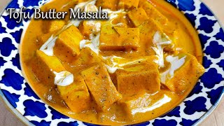 Tofu Butter Masala Recipe | Tofu Butter Masala | Vegan "Paneer Butter Masala" | Soya Paneer Recipe