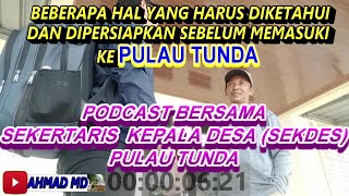 BEBERAPA HAL YANG HARUS DIKETAHUI DI PULAU TUNDA // PODCAST BERSAMA SEKDES PULAU TUNDA