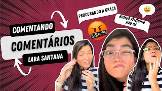 MELHORES MOMENTOS DO COMENTANDO COMENTÁRIOS l LARA SANTANA