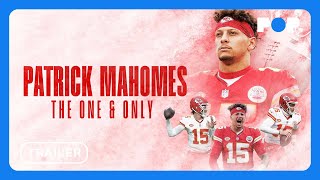 Patrick Mahomes: The One and Only | Documentary Trailer