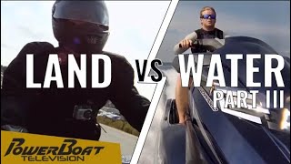 Land vs Water Challenge #3 - Waverunner vs Motorcycle | PowerBoat Television Classic Destination