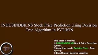 INDUSINDBK NS Stock Price Prediction Using Decision Tree Algorithm- PYTHON | IntenPro Technologies