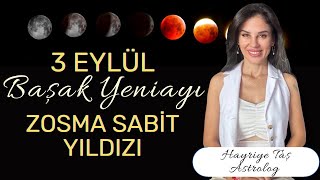 3 EYLÜL BAŞAK YENİAYI! ZOSMA SABİT YILDIZI