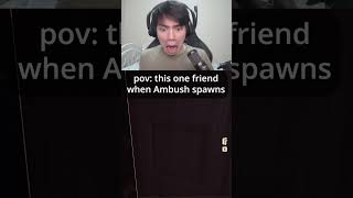 Me when I meet Ambush in Doors