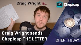 WE GOT IT... Craig Wright sends Chepicap THE LETTER 🤔🤔 | Cryptocurrency News | Chepicap