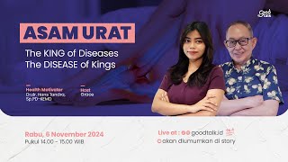 ASAM URAT - King of Disease Good | Talk LIVE