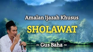 Ijazah Fadhilah Sholawat - Gus Baha