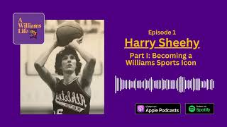 A Williams Life | Episode 1: Harry Sheehy — Part I: Becoming a Williams Sports Icon