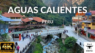 Aguas Calientes 4K Drone Footage | Aguas Calientes, Peru | Machu Picchu Pueblo