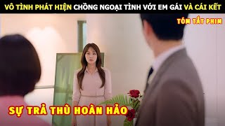 [Review Phim] Vô Tình Phát Hiện Chồng Ngoại Tình Với Em Gái Và Cái Kết | Review Phim Hàn Hot