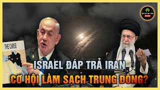 Israel chính thức đáp trả Iran, cơ hội làm sạch Trung Đông?