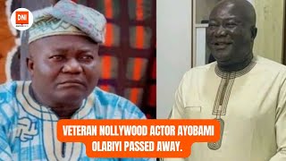 VETERAN NOLLYWOOD ACTOR AYOBAMI OLABIYI PASSED AWAY