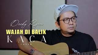 Wajah Di Balik Kaca - Muchsin Alatas Cover By Decky Ryan